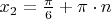 $x_2 = \frac{\pi}{6}+ \pi \cdot n$
