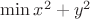 $\min\limits_{}x^2+y^2$