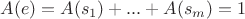$A(e)=A(s_1)+...+A(s_m)=1$