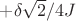 $+\delta\sqrt{2}/4 J$ $+\delta\sqrt{2}/4 J$