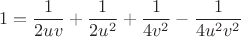$$1=\frac{1}{2uv}+\frac{1}{2u^2}+\frac{1}{4v^2}-\frac{1}{4u^2v^2}$$
