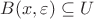 $B(x,\varepsilon)\subseteq U$