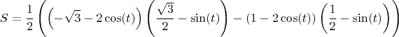$$S = \frac{1}{2} \left ( \left  (-\sqrt{3}-2 \cos(t) \right ) \left (\frac{\sqrt{3}}{2}-\sin(t) \right )  - \left  (1-2 \cos(t) \right ) \left  (\frac{1}{2}-\sin(t) \right ) \right )$$