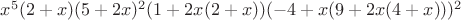 $x^5 (2 + x) (5 + 2 x)^2 (1 + 2 x (2 + x)) (-4 + x (9 + 2 x (4 + x)))^2$