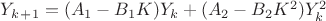 $Y_k_+_1=(A_1-B_1K)Y_k+(A_2-B_2K^2)Y_k^2$