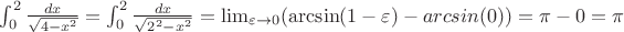 $\int_{0}^{2}\frac{dx}{\sqrt{4-x^{2}}}=\int_{0}^{2}\frac{dx}{\sqrt{2^{2}-x^{2}}}=\lim_{\varepsilon \rightarrow 0}(\arcsin(1-\varepsilon)-arcsin(0))=\pi -0=\pi$
