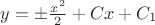$ y = \pm \frac {x^2}{2} + Cx + C_1$ $ y = \pm \frac {x^2}{2} + Cx + C_1$