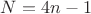 $N=4n-1$
