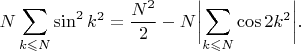 $$
N\sum_{k\leqslant N}\sin^2k^2=\frac{N^2}2-N\biggl|\sum_{k\leqslant N}\cos 2k^2\biggr|.
$$