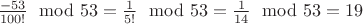 $\frac{-53}{100!}\mod 53=\frac{1}{5!}\mod 53=\frac{1}{14}\mod 53=19$