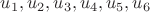 $u_1, u_2, u_3, u_4, u_5, u_6$ $u_1, u_2, u_3, u_4, u_5, u_6$