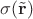 $\sigma (\tilde{\mathbf r})