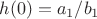 $h(0)={a_1}/{b_1}$