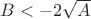 $B<-2\sqrt{A}$