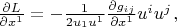 $\frac{\partial L }{\partial x^{1} } =-\frac{1}{2u_{1} u^{1} } \frac{\partial g_{ij} }{\partial x^{1 } } u^{i} u^{j} {\kern 1pt} ,}$