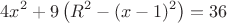 $$4x^2+9\left(R^2-(x-1)^2\right)=36$$