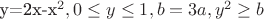 y=2x-x^2,0\le y\le 1,b=3a,y^2\ge b$