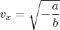 $v_x=\sqrt{-\dfrac{a}{b}}$
