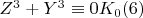 $Z^3 +Y^3\equiv 0\mog K_0\engo(6)$