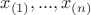$x_{(1)}, ..., x_{(n)}$