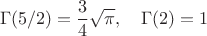 $$\Gamma(5/2)=\frac{3}{4}\sqrt{\pi}, \quad \Gamma (2)=1$$