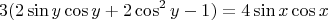 $$3 (2 \sin y \cos y + 2 \cos^2 y - 1) = 4 \sin x \cos x$$