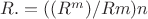 $Rобщ.=((R^m)/Rm)n$