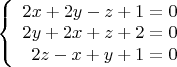 $\left\{
\begin{array}{rcl}
 2x+2y-z+1=0 \\
 2y+2x+z+2=0 \\
 2z-x+y+1=0 \\
\end{array}
\right.$\\