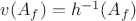 $v(A_f)=h^{-1}(A_f)$