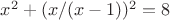 $x^2+(x/(x-1))^2=8$