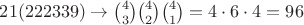 $21(222339) \to \binom{4}{3}\binom{4}{2}\binom{4}{1}=4\cdot6\cdot4=96$