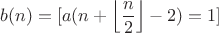 $$b(n)=[a(n+\left\lfloor\frac{n}{2}\right\rfloor-2)=1]$$