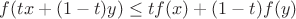 $f(tx+(1-t)y)\leq tf(x)+(1-t)f(y)$