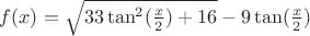 $f(x)= \sqrt{33\tan^2(\frac{x}{2})+16}-9\tan(\frac{x}{2})$