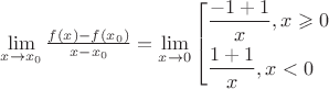 $
\[\mathop {\lim }\limits_{x \to {x_0}} \frac{{f\left( x \right) - f\left( {{x_0}} \right)}}
{{x - {x_0}}} = \mathop {\lim }\limits_{x \to 0} \left[ \begin{gathered}
  \frac{{ - 1 + 1}}
{x},x \geqslant 0 \hfill \\
  \frac{{1 + 1}}
{x},x < 0 \hfill \\ 
\end{gathered}  \right.\]
$