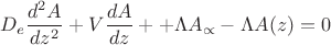 $${D}_{e}\frac{{d}^{2}A}{d{z}^{2}}+V\frac{dA}{dz}++\Lambda {A}_{\propto }- \Lambda A(z)=0$$