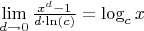 $\lim\limits_{d\to0}\frac{x^d-1}{d\cdot\ln(c)}=\log_{c}x$