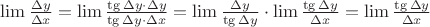 $\lim\frac { \Delta y} {\Delta x}=\lim\frac {\tg \Delta y \cdot  \Delta y} {\tg \Delta y \cdot \Delta x}=\lim\frac { \Delta y} {\tg \Delta y }\cdot \lim\frac {\tg \Delta y} {\Delta x} =\lim\frac {\tg \Delta y} {\Delta x}$