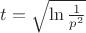 $t=\sqrt{\ln \frac 1 {p^2}}$