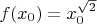 $f(x_0)=x_0^{\sqrt{2}}$