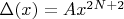 $\Delta(x)=Ax^{2N+2}$