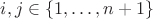 $i,j \in \{ 1, \ldots, n+1 \}$