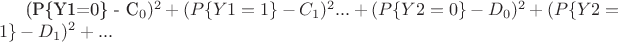 (P\{Y1=0\} - C_0)^2 + (P\{Y1=1\} - C_1)^2 ... + (P\{Y2=0\} - D_0)^2 + (P\{Y2=1\} - D_1)^2 + ...