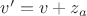 $v'=v+z_a$