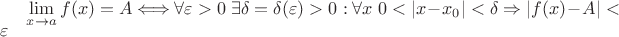 $\lim\limits_{x\to a}{f(x)} = A$ $\Longleftrightarrow$ \forall \varepsilon>0 \; \exists \delta = \delta(\varepsilon)>0: \forall x \; 0<|x-x_0|< \delta \Rightarrow |f(x)-A| < \varepsilon$
