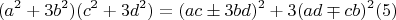 $$(a^2+3b^2) (c^2+3d^2)=(ac \pm 3bd)^2+3(ad \mp cb)^2 \ren (5)$$