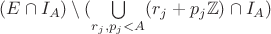 $(E \cap I_A) \setminus (\bigcup\limits_{r_j,p_j<A}(r_j+p_j\mathbb{Z}) \cap I_A)$