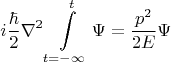 $$ i \frac{\hbar}{2} \nabla ^2 \int\limits_{t=-\infty}^t\Psi = \frac{p^2}{2E}\Psi $$