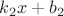 $k_2 x + b_2$