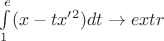 $\int\limits_{1}^{e} (x-tx'^2) dt \rightarrow extr$